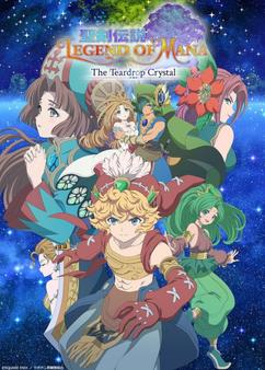 Find anime like Seiken Densetsu: Legend of Mana - The Teardrop Crystal