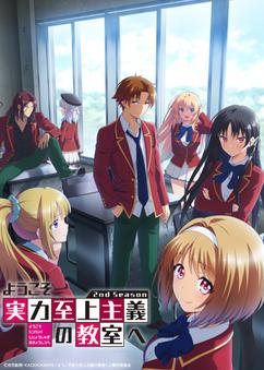 Get anime like Youkoso Jitsuryoku Shijou Shugi no Kyoushitsu e 2nd Season