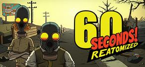 Get games like 60 Seconds! Reatomized