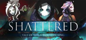 Get games like Shattered - Tale of the Forgotten King