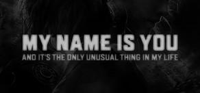 Get games like My Name is You and it's the only unusual thing in my life