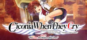 Get games like Ciconia When They Cry - Phase 1 For You, the Replaceable Ones