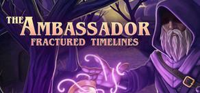 Get games like The Ambassador: Fractured Timelines