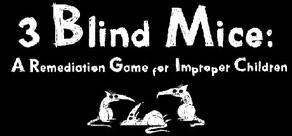 Get games like 3 Blind Mice: A Remediation Game For Improper Children