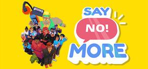 Get games like Say No! More