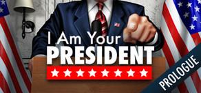 Get games like I Am Your President: Prologue