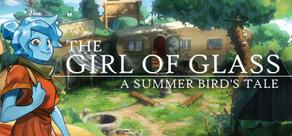 Get games like The Girl of Glass: A Summer Bird's Tale