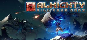 Get games like Almighty: Kill Your Gods