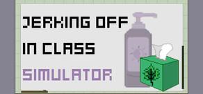 Get games like Jerking Off In Class Simulator