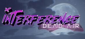 Get games like Interference: Dead Air