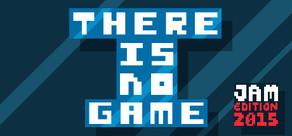 Get games like There is no game: Jam Edition 2015
