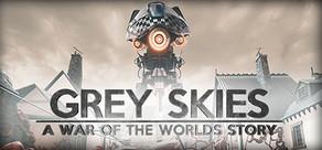 Get games like Grey Skies: A War of the Worlds Story