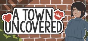 Get games like A Town Uncovered