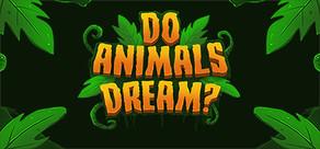 Get games like Do Animals Dream?