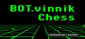 Get games like BOT.vinnik Chess: Combination Lessons