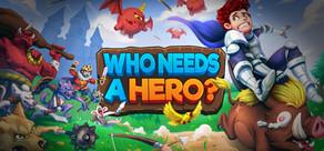 Get games like Who Needs a Hero?