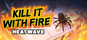 Get games like Kill It With Fire: HEATWAVE