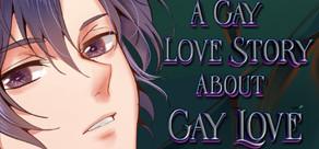 Get games like A Gay Love Story About Gay Love