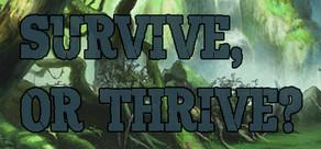 Get games like Survive or Thrive