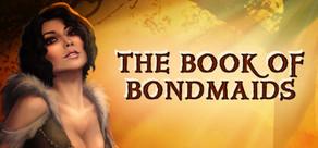Get games like The Book of Bondmaids