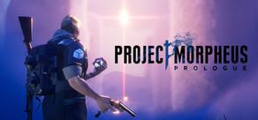 Get games like Project Morpheus: Prologue