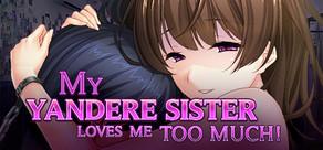 Get games like My Yandere Sister loves me too much!