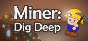 Get games like Miner: Dig Deep