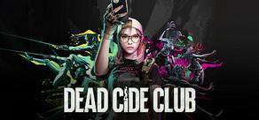 Get games like DEAD CIDE CLUB