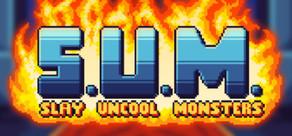 Get games like S.U.M. - Slay Uncool Monsters