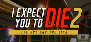 Get games like I Expect You To Die 2