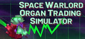 Get games like Space Warlord Organ Trading Simulator