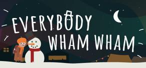 Get games like Everybody Wham Wham