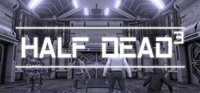 Get games like HALF DEAD 3