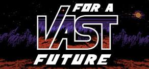 Get games like For a Vast Future