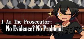 Get games like I Am The Prosecutor: No Evidence? No Problem!