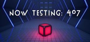 Get games like Now Testing: 407