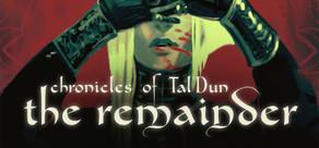 Get games like Chronicles of Tal'Dun: The Remainder