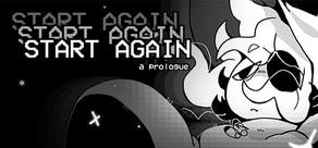 Get games like START AGAIN: a prologue