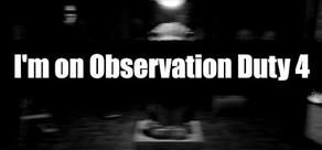Get games like I'm on Observation Duty 4