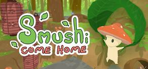 Get games like Smushi Come Home