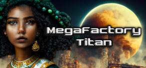 Get games like MegaFactory Titan