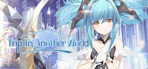Get games like Trip In Another World