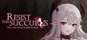Get games like Resist the succubus—The end of the female Knight
