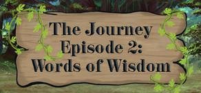 Get games like The Journey - Episode 2: Words of Wisdom