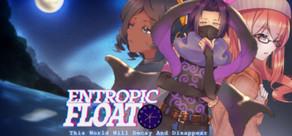 Get games like Entropic Float: This World Will Decay And Disappear