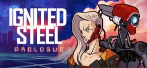 Get games like Ignited Steel: Prologue