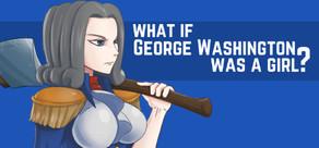 Get games like What if George Washington was a Girl?