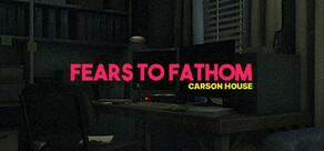 Get games like Fears to Fathom - Carson House
