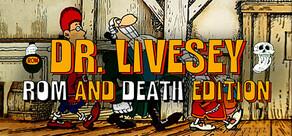 Get games like DR LIVESEY ROM AND DEATH EDITION
