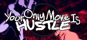 Get games like Your Only Move Is HUSTLE